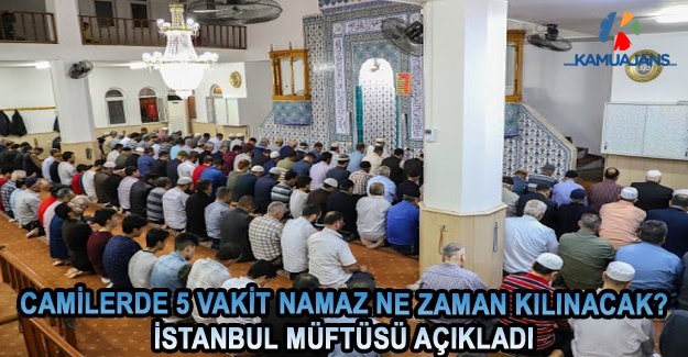 Camilerde 5 Vakit Namaz Ne Zaman Kılınacak? İstanbul Müftüsü Açıkladı