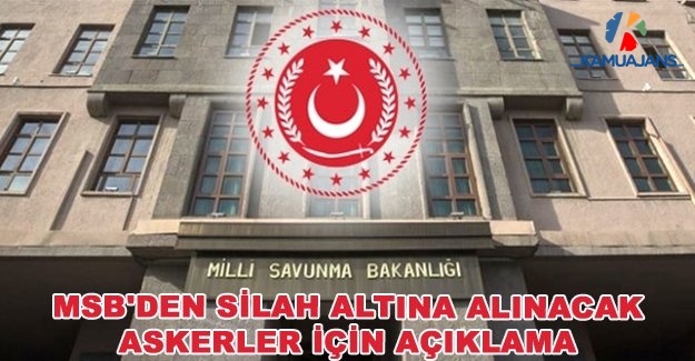 MSB'den Silah Altına Alınacak Askerler İçin Açıklama