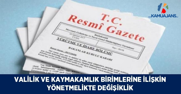 Valilik ve Kaymakamlık Birimlerine İlişkin Yönetmelikte Değişiklik