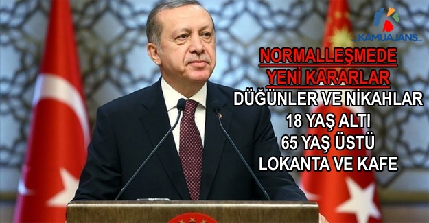 Normalleşme Sürecinde Yeni Kararlar Alındı! Cumhurbaşkanı Açıkladı