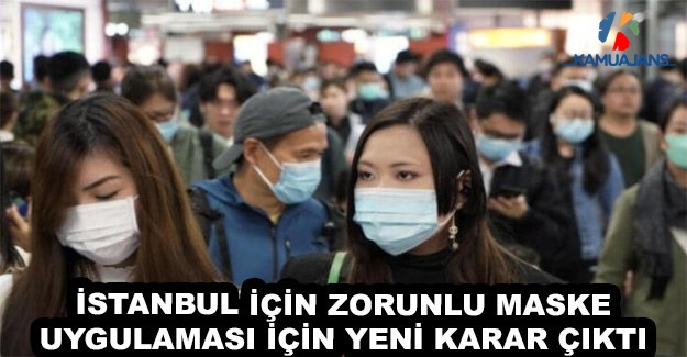 İstanbul’da Zorunlu Maske Uygulamasında Yeni Karar Alındı
