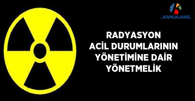 Radyasyon Acil Durumlarının Yönetimine Dair Yönetmelik
