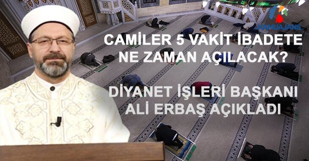 Camiler Ne Zaman İbadete Açılıyor! Ali Erbaş Açıkladı