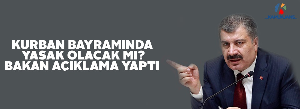 Bakan Koca'dan Kurban Bayramı Açıklaması! Sokağa Çıkma Kısıtlaması Olacak Mı?