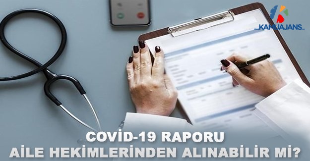 Covid-19 Raporu Aile Hekimlerinden Alınabilir Mi?
