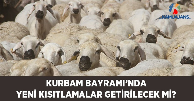 Kurban Bayramı'nda Yeni Kısıtlamalar Getirilecek Mi?