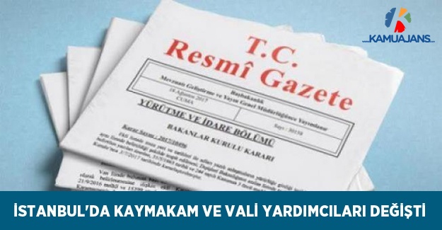 İstanbul'da Kaymakam ve Vali Yardımcıları Değişti