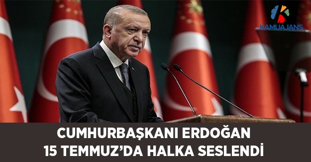 Cumhurbaşkanı Erdoğan 15 Temmuz'da Halka Seslendi