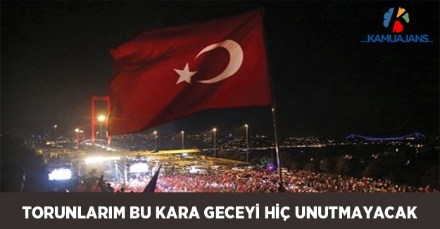 Torunlarım Bu Kara Geceyi Hiç Unutmayacak