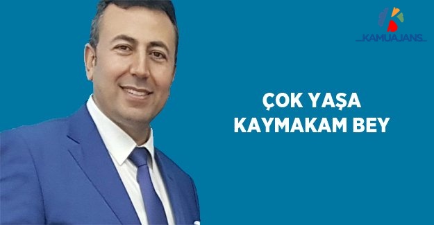 Çok Yaşa Kaymakam Bey