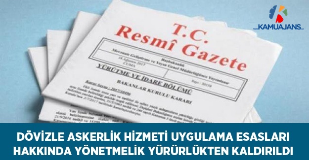 Dövizle Askerlik Hizmeti Uygulama Esasları Hakkında Yönetmeliğin Yürürlükten Kaldırılmasına Dair Yönetmelik