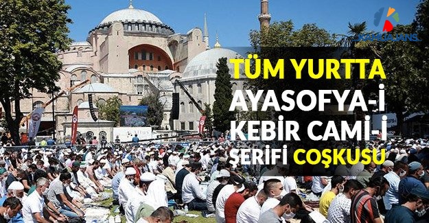 Tüm Yurtta Ayasofya-i Kebir Cami-i Şerifi Coşkusu