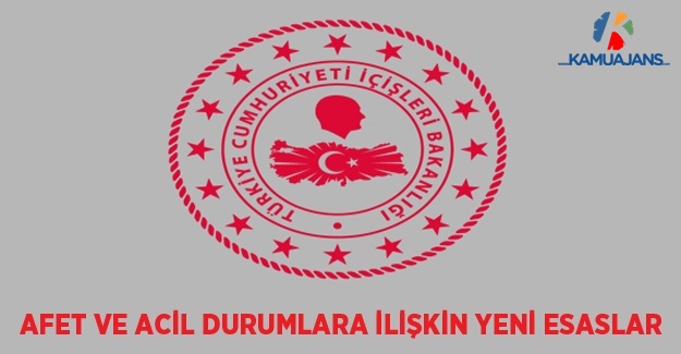 Afet ve Acil Durumlara İlişkin Yeni Esaslar