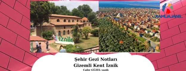 ŞEHİR GEZİ NOTLARI  (İznik)