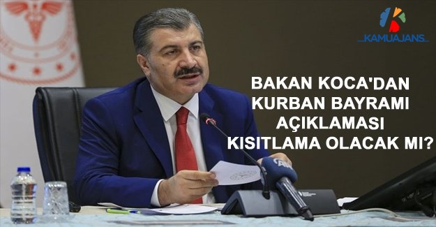 Bakan Koca'dan Kurban Bayramı Açıklaması...Kısıtlama Olacak Mı?