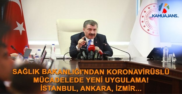 Sağlık Bakanlığı'ndan Koronavirüslü Mücadelede Yeni Uygulama! İstanbul, Ankara, İzmir...