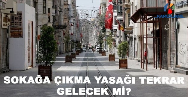 Sokağa Çıkma Yasağı Tekrar Gelecek Mi?
