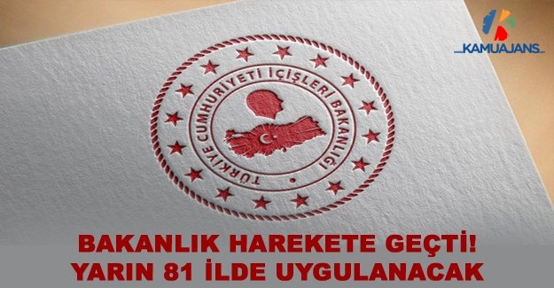 Bakanlık Harekete Geçti! Yarın 81 İlde Uygulanacak