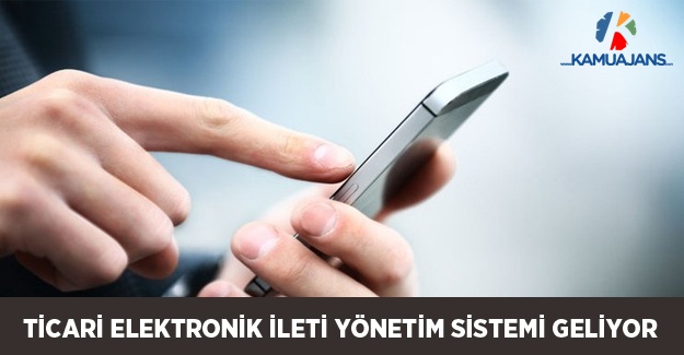 Ticari Elektronik İleti Yönetim Sistemi Başlıyor