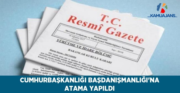Cumhurbaşkanılığı Başdanışmanlığı'na Atama Yapıldı