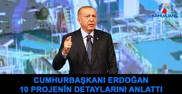 Cumhurbaşkanı Erdoğan, 10 Projenin Detaylarını Anlattı