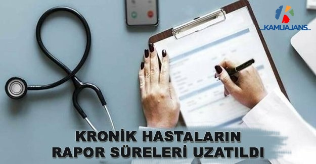 Kronik Hastaların Rapor Süreleri Uzatıldı