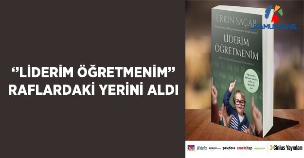 ''Liderim Öğretmenim'' Kitap Raflarındaki Yerini Aldı