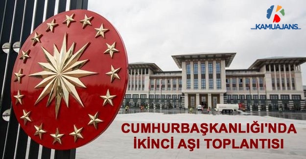 Cumhurbaşkanlığı'nda İkinci Aşı Toplantısı