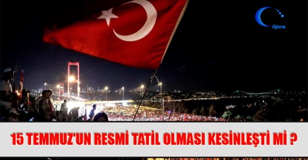 15 Temmuz Resmi Tatil Oldu Mu ?