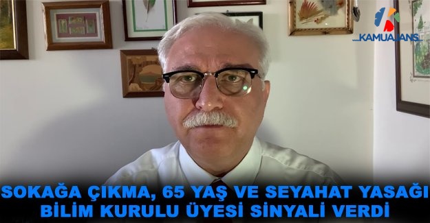 Sokağa Çıkma, 65 Yaş Ve Seyahat Yasağı Bilim Kurulu Üyesi Sinyali Verdi