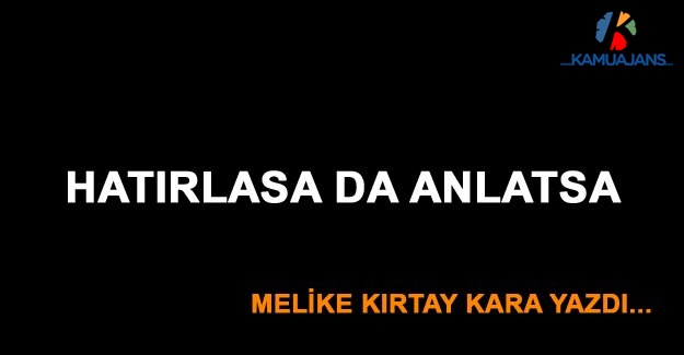 Hatırlasa Da Anlatsa