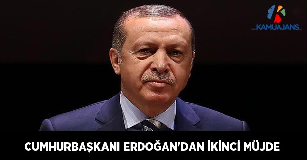 Cumhurbaşkanı Erdoğan'dan İkinci Müjde