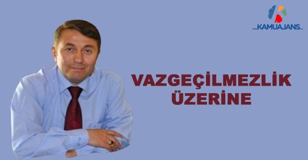 Vazgeçilmezlik Üzerine