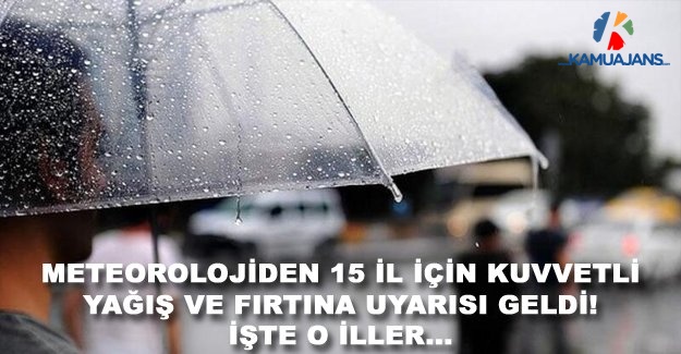Meteorolojiden 15 İl İçin Kuvvetli Yağış Ve Fırtına Uyarısı Geldi! İşte O İller...