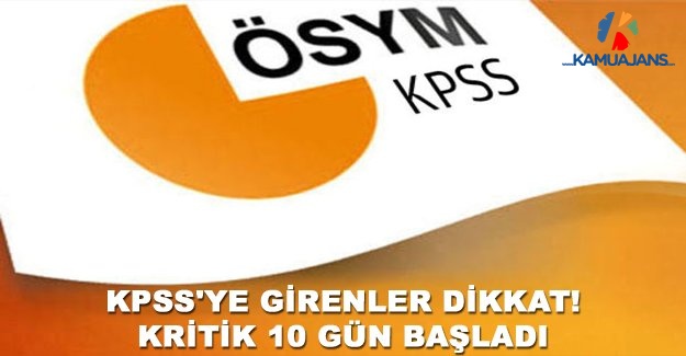 KPSS'ye Girenler Dikkat! Kritik 10 Gün Başladı