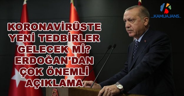 Koronavirüste Yeni Tedbirler Gelecek Mi? Erdoğan'dan Çok Önemli Açıklama