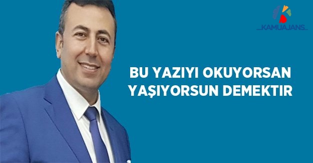 Bu Yazıyı Okuyorsan Yaşıyorsun Demektir