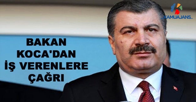 Bakan Koca'dan İş Verenlere Çağrı