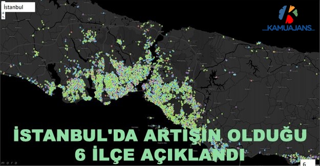 İstanbul'da Artışın Olduğu 6 İlçe Açıklandı