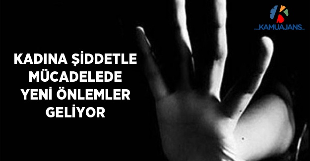 Kadına Şiddetle Mücadelede Yeni Önlemler Geliyor