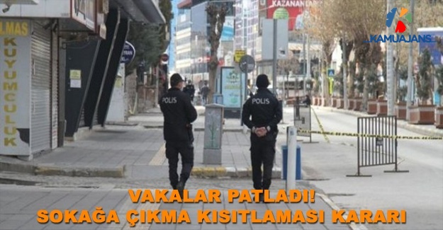 Vakalar Patladı! Sokağa Çıkma Kısıtlaması Kararı