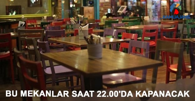 Bu Mekanlar Saat 22.00'da Kapanacak