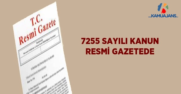 7255 Sayılı Kanun Resmi Gazete'de