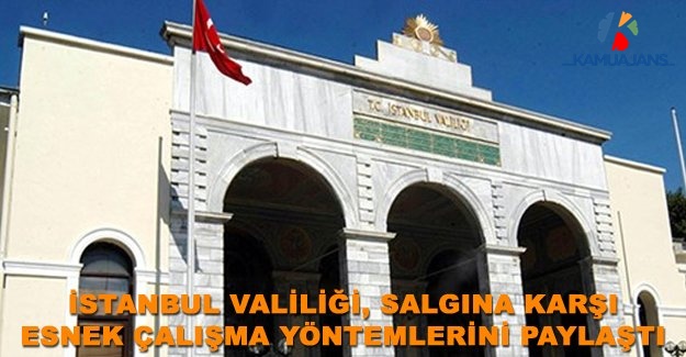 İstanbul Valiliği, Salgına Karşı Esnek Çalışma Yöntemlerini Paylaştı