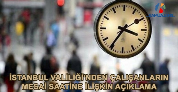 İstanbul Valiliği'nden Çalışanların Mesai Saatine İlişkin Açıklama