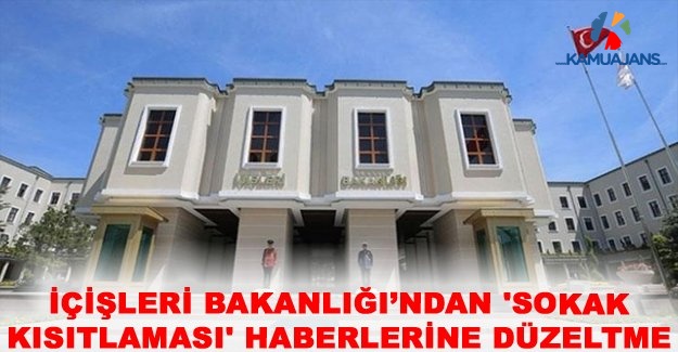 İçişleri Bakanlığı’ndan 'Sokak Kısıtlaması' Haberlerine Düzeltme