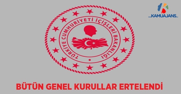 Bütün Genel Kurullar 3 Ay Ertelendi
