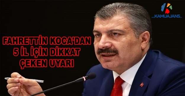 Fahrettin Koca'dan 5 İl İçin Dikkat Çeken Uyarı: Vakalar Yüzde 100 Arttı