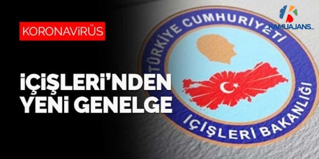İçişleri Bakanlığı'ndan 81 İle Yeni Genelge!