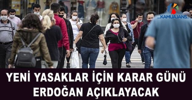 Yeni Yasaklar İçin Karar Günü: Erdoğan Açıklayacak
